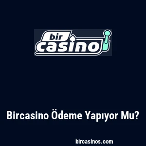 Bircasino Ödeme Yapıyor Mu?