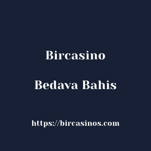 Bircasino Bedava Bahis
