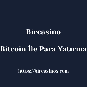 Bircasino Bitcoin İle Para Yatırma
