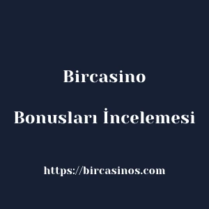 Bircasino Bonusları İncelemesi