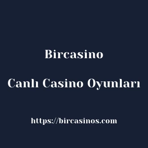 Bircasino Canlı Casino Oyunları