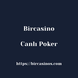 Bircasino Canlı Poker