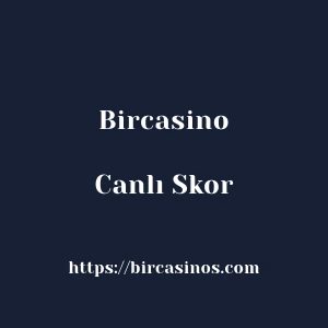 Bircasino Canlı Skor
