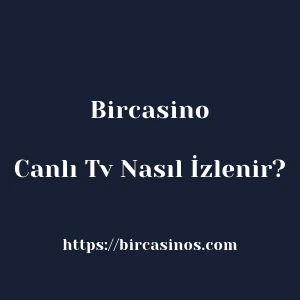 Bircasino Canlı Tv Nasıl İzlenir?