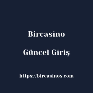 Bircasino Güncel Giriş