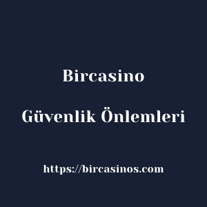 Bircasino Güvenlik Önlemleri