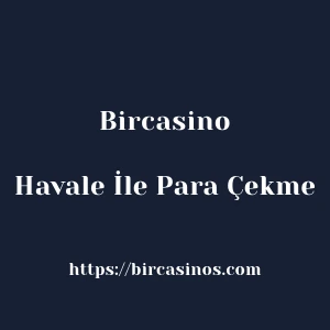 Bircasino Havale İle Para Çekme