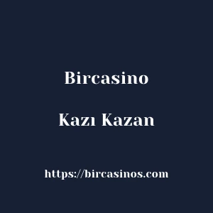 Bircasino Kazı Kazan