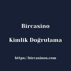 Bircasino Kimlik Doğrulama