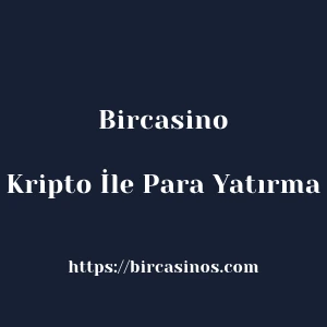 Bircasino Kripto İle Para Yatırma