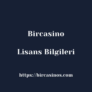 Bircasino Lisans Bilgileri