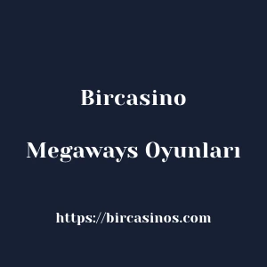 Bircasino Megaways Oyunları