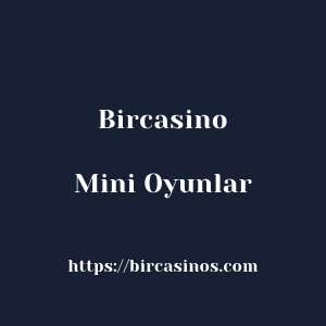 Bircasino Mini Oyunlar