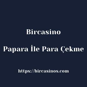 Bircasino Papara İle Para Çekme