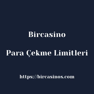 Bircasino Para Çekme Limitleri