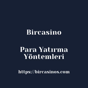 Bircasino Para Yatırma Yöntemleri