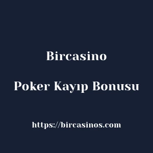 Bircasino Poker Kayıp Bonusu