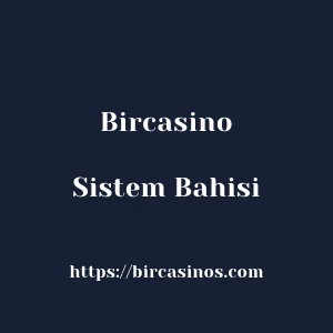 Bircasino Sistem Bahisi