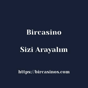 Bircasino Sizi Arayalım