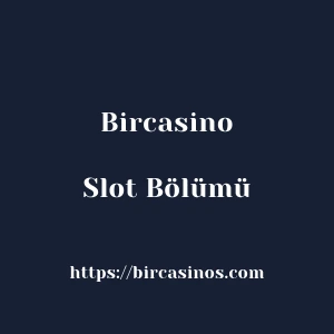 Bircasino Slot Bölümü
