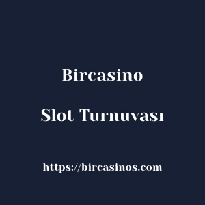 Bircasino Slot Turnuvası
