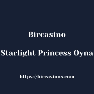 Bircasino Starlight Princess Oyna