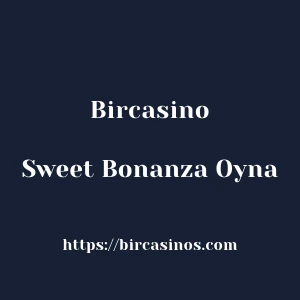 Bircasino Sweet Bonanza Oyna