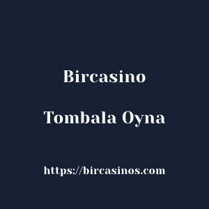 Bircasino Tombala Oyna