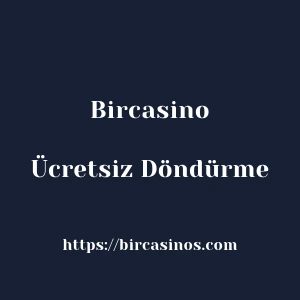 Bircasino Ücretsiz Döndürme