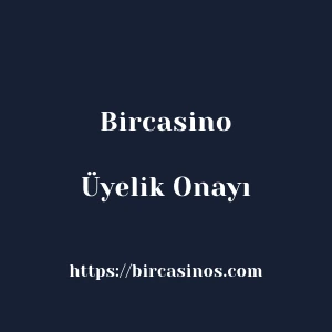 Bircasino Üyelik Onayı