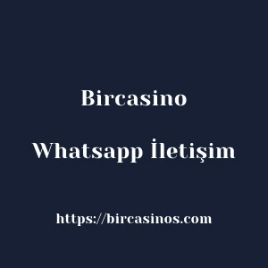 Bircasino Whatsapp İletişim