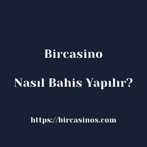 Bircasino'da Nasıl Bahis Yapılır?