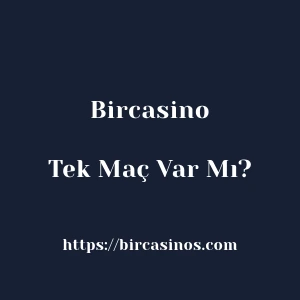 Bircasino'da Tek Maç Var Mı?