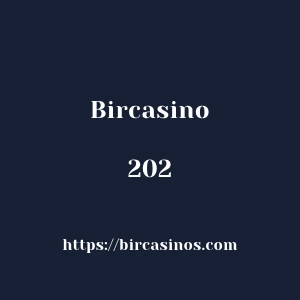 Bircasino 202